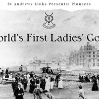 Pioneers: The World's First Ladies' Golf Club | A St Andrews Links Film
