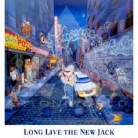 Long live the New Jack! Long live the New Jack!