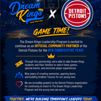 The Dream Kings Leadership Program is once again proud to partner with Detroit Pistons .