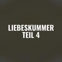 Liebeskummer Teil 4 Liebeskummer Teil 4