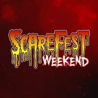 Scarefest Weekend Scarefest Weekend