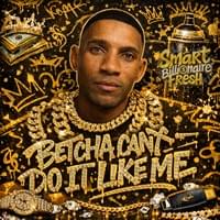Betcha Can't Do It Like Me Betcha Can't Do It Like Me