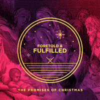 2018 Sermon Series - Foretold & Fulfilled 2018 Sermon Series - Foretold & Fulfilled