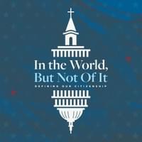 In the World, But Not Of It In the World, But Not Of It