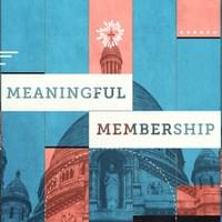 Sermon Branding for "Meaningful Membership" Sermon Branding for "Meaningful Membership"