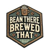 Bean There Brewed That