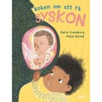 Boken om att få syskon, Bonnier Carlsen 2019. Text Maria Frensborg. Boken om att få syskon, Bonnier Carlsen 2019. Text Maria Frensborg.