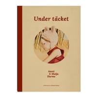 Under täcket, S&S, 2012. Barnbok. Under täcket, S&S, 2012. Barnbok.