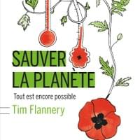 "Sauver la planète" de Tim Flannery "Sauver la planète" de Tim Flannery
