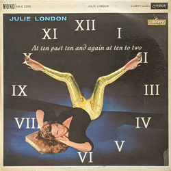 2019 Julie London album cover ‘At ten past ten and again at ten to two’ 2019 Julie London album cover ‘At ten past ten and again at ten to two’