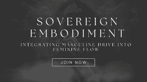 Sovereign Embodiment: Integrating Masculine Drive Into Feminine Flow
