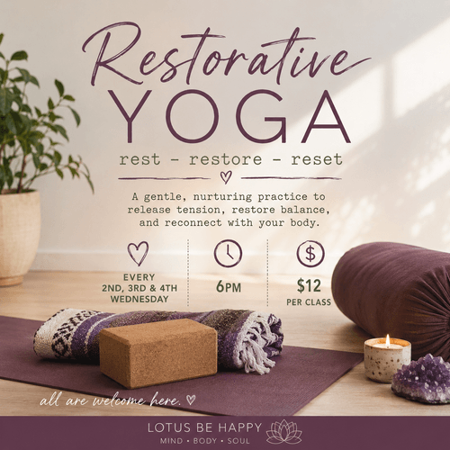 Restorative Yoga Wednesdays- Every 2nd, 3rd & 4th Wednesdays- $12