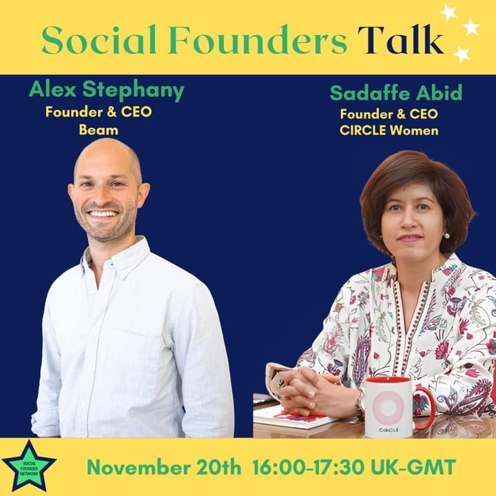 Social Founders Talk online event with Alex Stephany, founder of BEAM, and Sadaffe Abid, founder of CIRCLE Social Founders Talk online event with Alex Stephany, founder of BEAM, and Sadaffe Abid, founder of CIRCLE