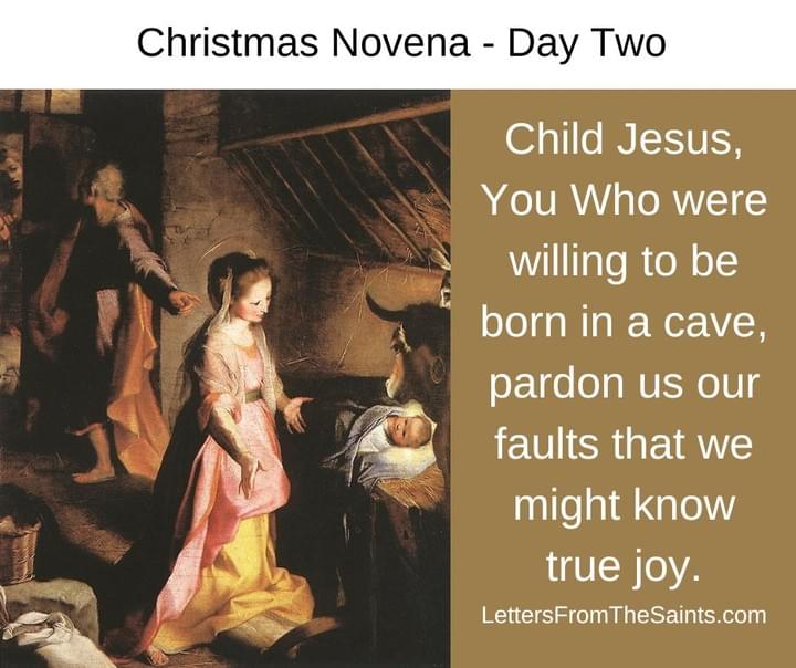 Christmas Novena - Day Two Child Jesus, You Who were born in a cave, pardon us our faults that we might know true joy. with an image of the Holy Family Christmas Novena - Day Two Child Jesus, You Who were born in a cave, pardon us our faults that we might know true joy. with an image of the Holy Family