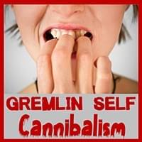 Gremlin Self Cannibalism initiations powered by Possibility Management Gremlin Self Cannibalism initiations powered by Possibility Management