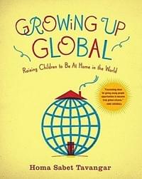Growing Up Global by Homa Sabet Tavangar Growing Up Global by Homa Sabet Tavangar