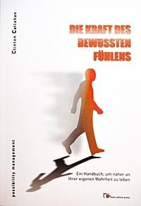 Die Kraft des bewusstens Fühlens von Clinton Callahan Die Kraft des bewusstens Fühlens von Clinton Callahan