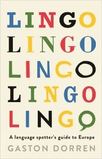 Lingo by Gaston Dorren (Profile Books, London) | Translated from the Dutch by Alison Edwards Lingo by Gaston Dorren (Profile Books, London) | Translated from the Dutch by Alison Edwards