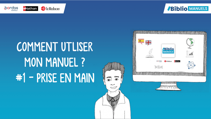 Comment utiliser son manuel numerique Biblio manuels ? Prise en main Comment utiliser son manuel numerique Biblio manuels ? Prise en main