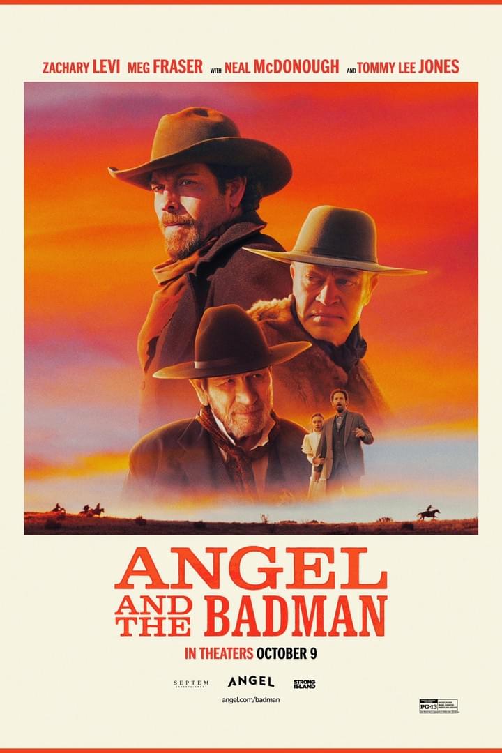 Western film poster for *Angel and the Badman*, featuring Zachary Levi, Meg Fraser, Neal McDonough, and Tommy Lee Jones. Orange-red sunset background shows three cowboy characters and a distant rider, with title text and “In theaters October 9” beneath. Western film poster for *Angel and the Badman*, featuring Zachary Levi, Meg Fraser, Neal McDonough, and Tommy Lee Jones. Orange-red sunset background shows three cowboy characters and a distant rider, with title text and “In theaters October 9” beneath.