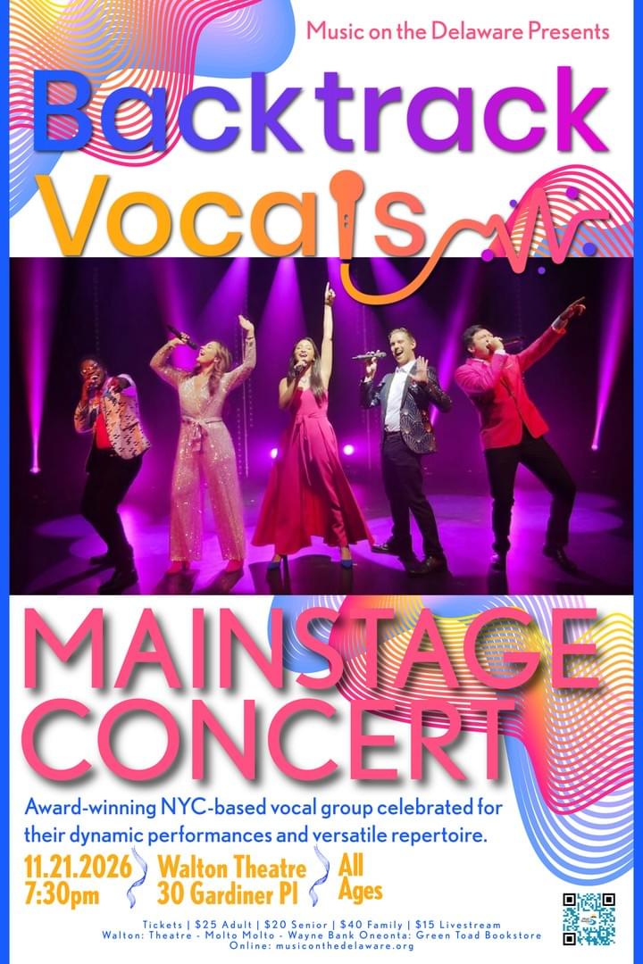 Concert poster for “Backtrack Vocal’s Mainstage Concert,” featuring five performers and colorful wave graphics around a purple-lit stage photograph. Presented by Music on Delaware, event takes place November 21, 2026, at 7:30 p.m. at Walton Theatre, with all-ages admission. Concert poster for “Backtrack Vocal’s Mainstage Concert,” featuring five performers and colorful wave graphics around a purple-lit stage photograph. Presented by Music on Delaware, event takes place November 21, 2026, at 7:30 p.m. at Walton Theatre, with all-ages admission.