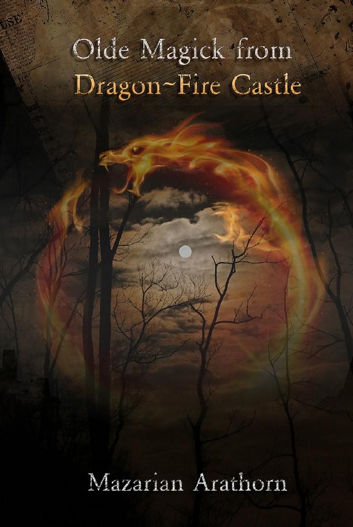 Olde Magick from Dragon Fire Castle. Mazarian Arathorn Olde Magick from Dragon Fire Castle. Mazarian Arathorn