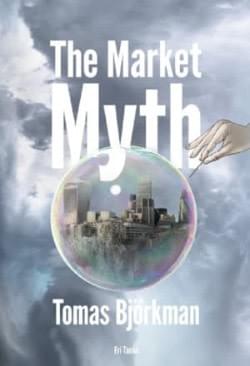 Tomas Björkman: The Market Myth Tomas Björkman: The Market Myth