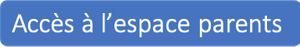 Accès à l'espace Parents Accès à l'espace Parents