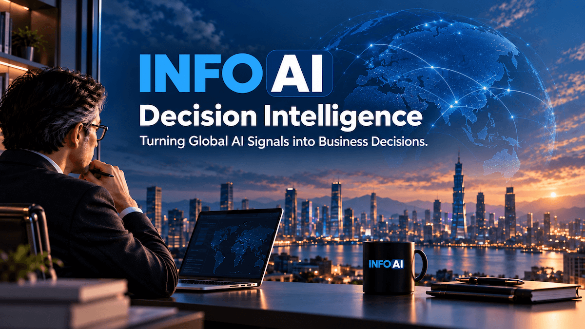 InfoAI Decisions Intelligence | Turning Global AI Signals into Business Decisions InfoAI Decisions Intelligence | Turning Global AI Signals into Business Decisions