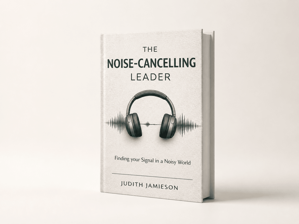 Book cover of The Noise-Cancelling Leader by Judith Jamieson Book cover of The Noise-Cancelling Leader by Judith Jamieson