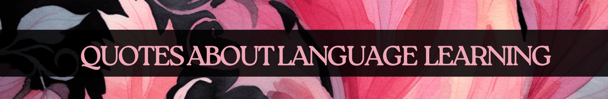 quotes about language learning, Goodreads quotes about language learning, Goodreads