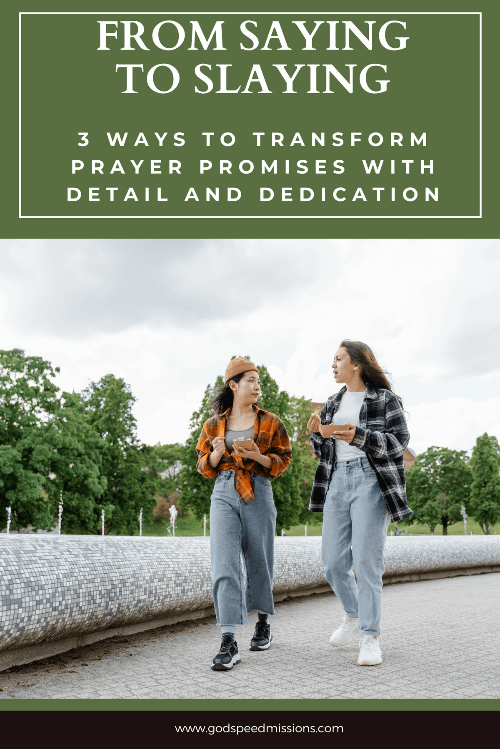 From Saying to Slaying 3 Ways to Transform Prayer Promises with Detail and Dedication From Saying to Slaying 3 Ways to Transform Prayer Promises with Detail and Dedication