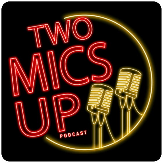 Two Mics Up Podcast Two Mics Up Podcast