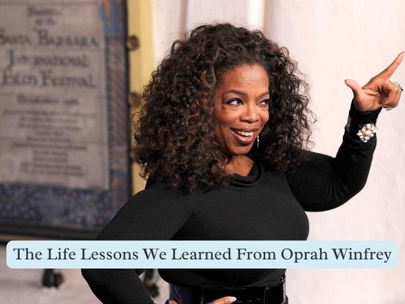The Life Lessons We Learned From Oprah Winfrey The Life Lessons We Learned From Oprah Winfrey
