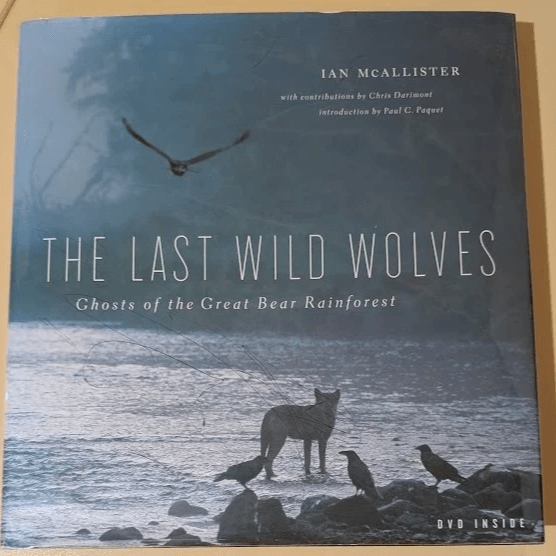 The Last Wild Wolves Ian McAllister Vancouver, 2007 The Last Wild Wolves Ian McAllister Vancouver, 2007