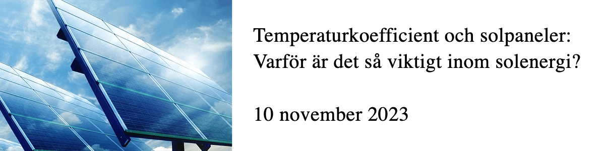 Temperaturkoefficient och solpaneler: Varför är det så viktigt inom solenergi? Temperaturkoefficient och solpaneler: Varför är det så viktigt inom solenergi?