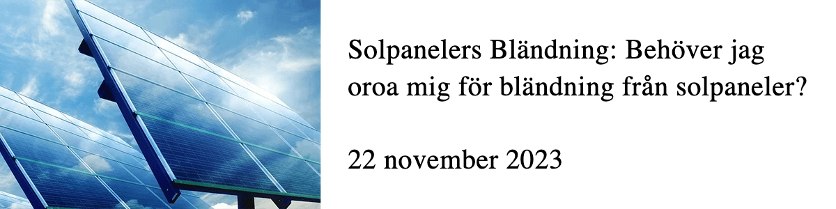 Solpanelers Bländning: Behöver jag oroa mig för bländning från solpaneler?   Solpanelers Bländning: Behöver jag oroa mig för bländning från solpaneler?