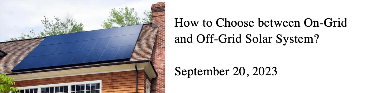 How to Choose between On-Grid and Off-Grid Solar System? How to Choose between On-Grid and Off-Grid Solar System?