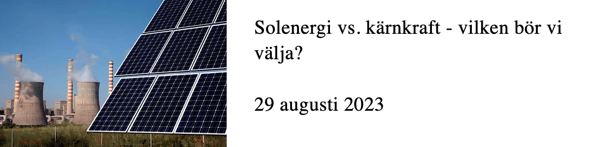 Solenergi vs. kärnkraft - vilken bör vi välja? Solenergi vs. kärnkraft - vilken bör vi välja?
