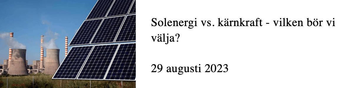 Solenergi vs. kärnkraft - vilken bör vi välja? Solenergi vs. kärnkraft - vilken bör vi välja?