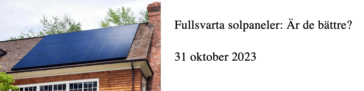Fullsvarta solpaneler: Är de bättre? Fullsvarta solpaneler: Är de bättre?