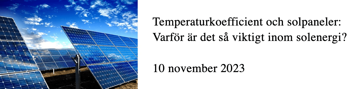 Temperaturkoefficient och solpaneler: Varför är det så viktigt inom solenergi?   Temperaturkoefficient och solpaneler: Varför är det så viktigt inom solenergi?