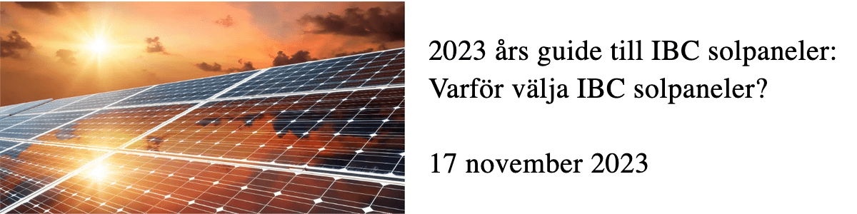 2023 års guide till IBC solpaneler: Varför välja IBC solpaneler?   2023 års guide till IBC solpaneler: Varför välja IBC solpaneler?