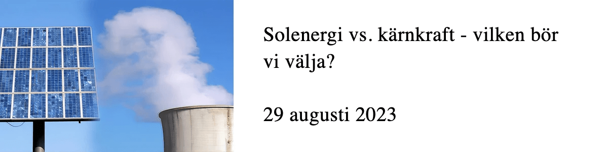 Solenergi vs. kärnkraft - vilken bör vi välja? Solenergi vs. kärnkraft - vilken bör vi välja?