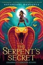 The Serpent's Secret, by Sayantani Dasgupta The Serpent's Secret, by Sayantani Dasgupta