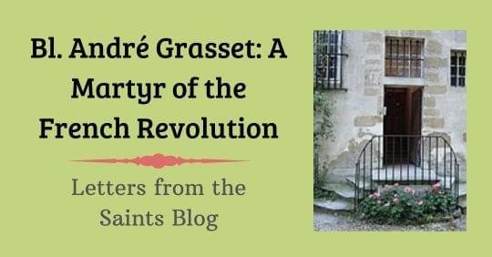 Blessed Andre Grasset: A Martyr of the French Revolution from the Letters from the Saints Blog with an image of the door and steps where Blessed Andre Grasset was killed Blessed Andre Grasset: A Martyr of the French Revolution from the Letters from the Saints Blog with an image of the door and steps where Blessed Andre Grasset was killed
