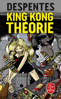 King kong théorie Virginie Despentes King kong théorie Virginie Despentes