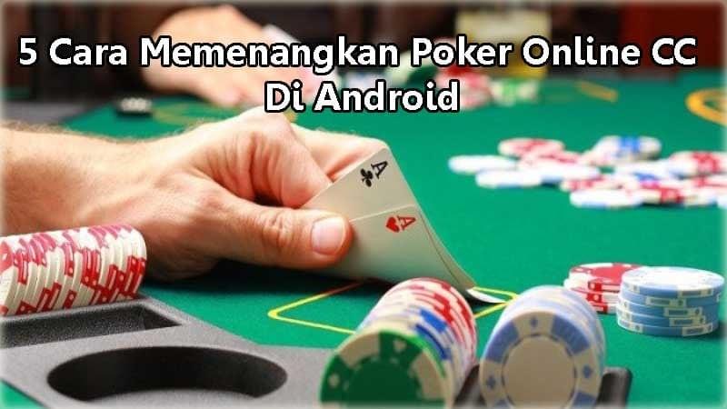 5 Cara Memenangkan Poker Online CC Di Android 5 Cara Memenangkan Poker Online CC Di Android