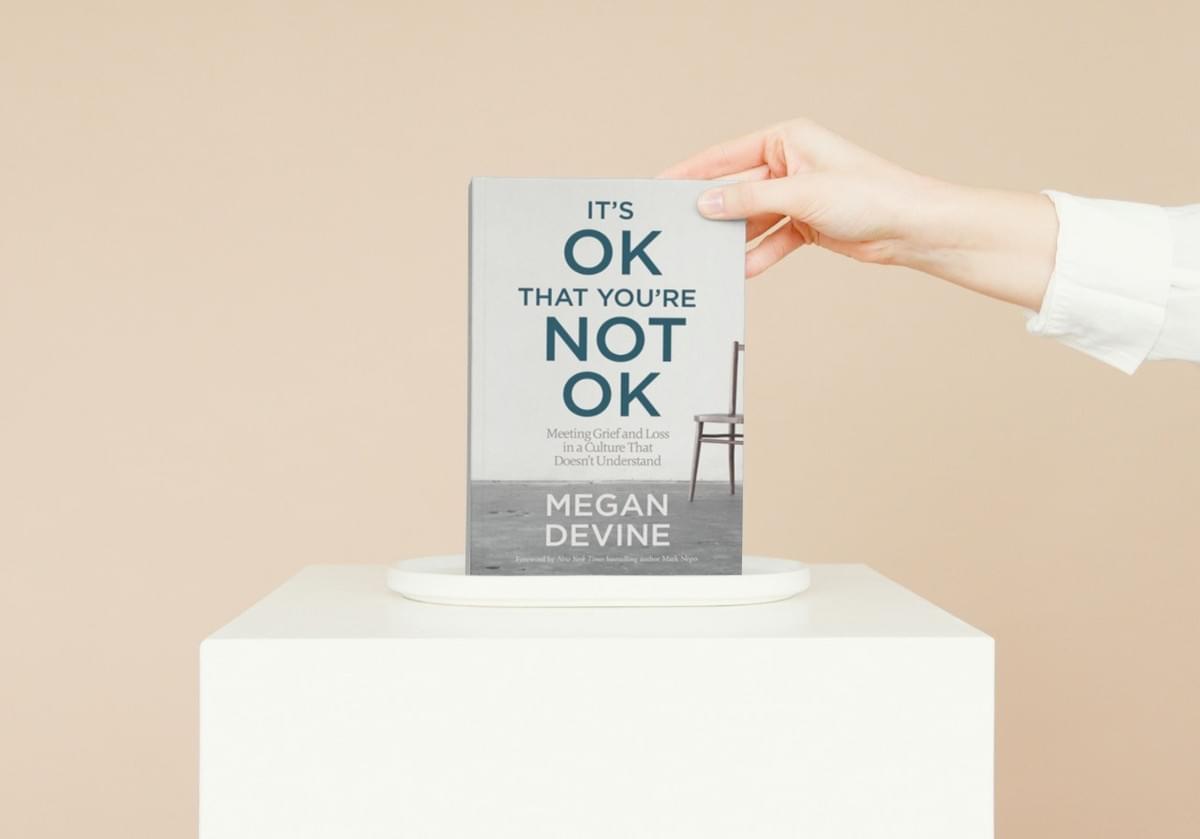 "It's Okay That You're Not Okay: Meeting Grief and Loss in a Culture That Doesn't Understand"  "It's Okay That You're Not Okay: Meeting Grief and Loss in a Culture That Doesn't Understand"