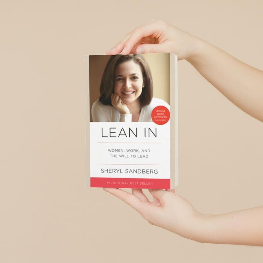 "Lean In: Women, Work, and the Will to Lead" by Sheryl Sandberg   "Lean In: Women, Work, and the Will to Lead" by Sheryl Sandberg